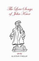 Love Songs of John Knox 1905222300 Book Cover