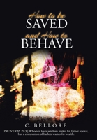 How to be Saved and How to Behave B0FBJ8FC2Y Book Cover