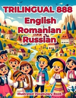 Trilingual 888 English Romanian Russian Illustrated Vocabulary Book: Colorful Edition B0CSZ1RR4T Book Cover
