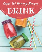 Oops! 365 Yummy Drink Recipes: Everything You Need in One Yummy Drink Cookbook! B08HRXQZJY Book Cover