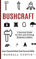 Bushcraft: A Survival Guide for New and Growing Business Leaders 1774855216 Book Cover