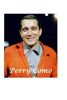 Perry Como: The Untold Story 1458378683 Book Cover