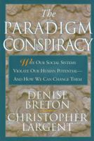 The Paradigm Conspiracy: Why Our Social Systems Violate Human Potential -- And How We Can Change Them 1568382081 Book Cover