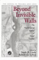 Beyond Invisible Walls: The Psychological Legacy of Soviet Trauma, East European Therapists and Their Patients (Series in Trauma and Loss) 1138011959 Book Cover