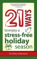 21 Ways to Enjoy a Stress-Free Holiday Season 193794400X Book Cover