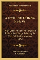 A Lytell Geste of Robin Hode With Other Ancient & Modern Ballads and Songs 1016103050 Book Cover