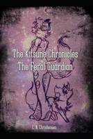 The Kitsune Chronicles: The Feral Guardian 1727610334 Book Cover