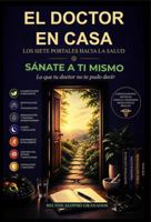 EL DOCTOR EN CASA: Los Siete Portales hacia la Salud (Spanish Edition) 1972164112 Book Cover