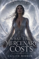 What the Mercenary Costs: Seventy-Two Hours Inside the Veil (The Veilborn War Series) B0H149RPV6 Book Cover