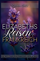 Elizabeths Reisen: Frankreich: Eine Variation von Stolz und Vorurteil (Elizabeth Im Ausland) (German Edition) B0FHVH6JG2 Book Cover