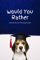 Would You Rather Ultimate Kids and Family game book: Friendly Edition - Funny & Hilarious Questions for Children, Teens & Family (Fun & Gift Ideas) B08HTL1DD5 Book Cover
