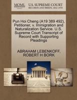 Pun Hoi Cheng (A19 389 492), Petitioner, v. Immigration and Naturalization Service. U.S. Supreme Court Transcript of Record with Supporting Pleadings 1270650726 Book Cover