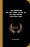 Geschichte Des Rum�nischen Volkes Im Rahmen Seiner Staatsbildungen 0270777652 Book Cover