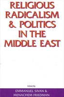 Religious Radicalism and Politics in the Middle East (S U N Y Series in Near Eastern Studies) 0791401596 Book Cover