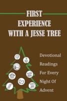 First Experience With A Jesse Tree: Devotional Readings For Every Night Of Advent B09KN45SS2 Book Cover