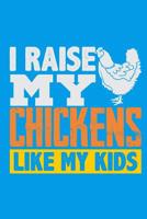 I Raise My Chickens Like My Kids 1092134441 Book Cover
