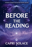 Before the Reading: A Guide to Prepare You for Your Psychic Journey (Spirituality) B0FR5YQZDR Book Cover