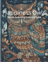 Happiness Owls: Stress Reducing Coloring Book B0BZF8TNYQ Book Cover