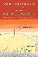 Wounded Kings and Warrior Women: Poetry on Love, Culture and Community 1461052017 Book Cover