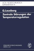 Zentrale Storungen der Temperaturregulation: Eine klinisch-experimentelle Studie (Acta neurochirurgica. Supplementum) 3211810633 Book Cover