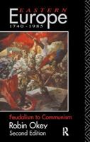 Eastern Europe 1740-1985: Feudalism to Communism 0816615616 Book Cover