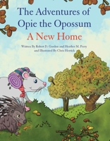 The Adventures of Opie the Opossum: A New Home 1543992382 Book Cover