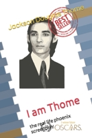 I am Thome: the real life phoenix screenplay B09TMWP9QV Book Cover