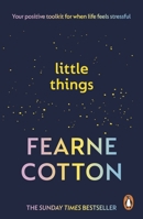 Little Things: Your Positive Toolkit for When Life Feels Stressful 1785045377 Book Cover