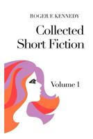 Collected Short Fiction: Volume 1 1456886673 Book Cover