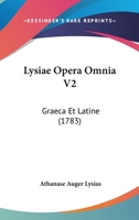 Lysiae Opera Omnia V2: Graeca Et Latine (1783) 1166335992 Book Cover