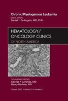 Chronic Myelogenous Leukemia, an Issue of Hematology/Oncology Clinics of North America, 25 1437725309 Book Cover