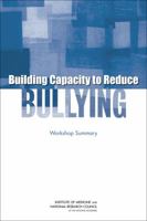 Building Capacity to Reduce Bullying: Workshop Summary 0309303982 Book Cover