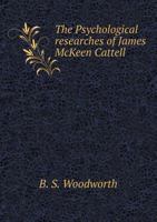 The Psychological Researches of James McKeen Cattell 5518881649 Book Cover