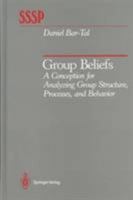 Group Beliefs: A Conception for Analyzing Group Structure, Processes, and Behavior 1461279569 Book Cover