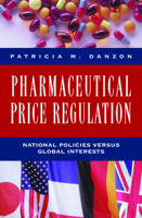 Pharmaceutical Price Regulation: National Policies Versus Global Interests 0844739839 Book Cover