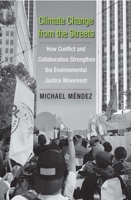 Climate Change from the Streets: How Conflict and Collaboration Strengthen the Environmental Justice Movement 0300232152 Book Cover