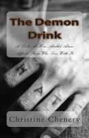 The Demon Drink - A Look At How Alcohol Abuse Affects Those Who Live With It 1478122307 Book Cover
