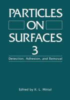 Particles on Surfaces 3: Detection, Adhesion, and Removal 1489923691 Book Cover