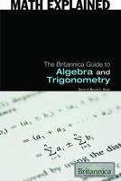 The Britannica Guide to Algebra and Trigonometry 1615301135 Book Cover