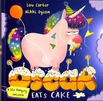 Oscar the Hungry Unicorn Eats Cake 1408359367 Book Cover