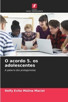 O acordo 5. os adolescentes: A palavra dos protagonistas (Portuguese Edition) 6207039963 Book Cover