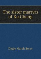 The Sister Martyrs of Ku Cheng 5518449305 Book Cover