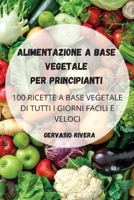 Alimentazione a Base Vegetale Per Principianti 1804650463 Book Cover