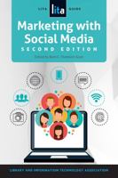 Marketing with Social Media: A LITA Guide 1555709729 Book Cover
