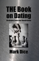 THE Book on Dating: Strategies Every Guy Should Know 1475104081 Book Cover