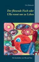 Der flitzende Fisch oder Ulla rennt um zu Leben 3752828706 Book Cover