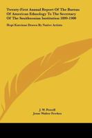 Twenty-First Annual Report Of The Bureau Of American Ethnology To The Secretary Of The Smithsonian Institution 1899-1900: Hopi Katcinas Drawn By Native Artists 143263576X Book Cover