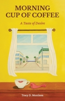 Morning Cup of Coffee: A Taste of Desire B0GGDQ5BRS Book Cover