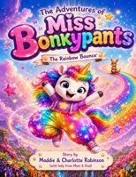 The Adventures of Miss Bonkypants: The Rainbow Bounce B0H191CD2R Book Cover