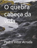 O quebra cabeça da vida (Ontologia, simbologias e fenomenologia) (Portuguese Edition) B0H1WK6PKF Book Cover